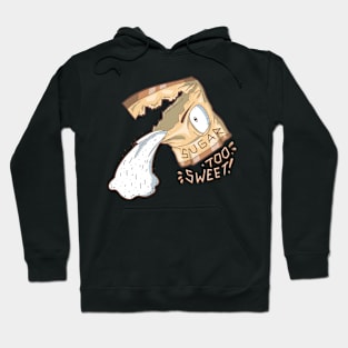 Sugar too sweet! Hoodie